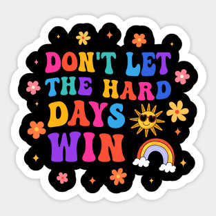 Groovy Don't Let The Hard Days Win Sticker